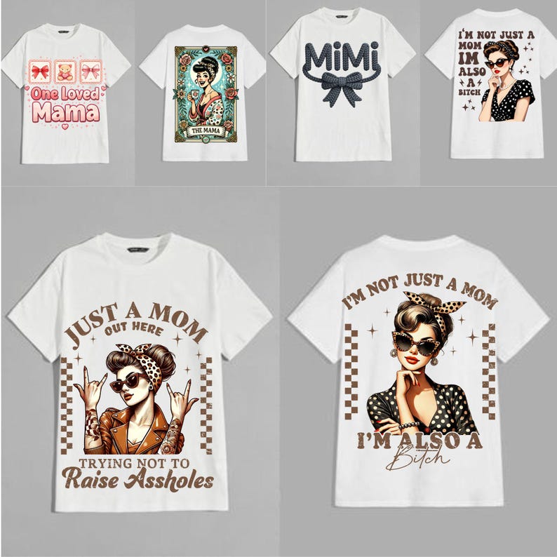 K&ouml;nnte beinhalten: Wei&szlig;e T-Shirts mit verschiedenen Grafiken. Einige Shirts zeigen den Text "One Loved Mama" mit Teddyb&auml;r-Grafiken. Andere Shirts zeigen Bilder von Frauen mit Texten wie "MiMi", "I'm not just a mom" und "Raise Assholes".