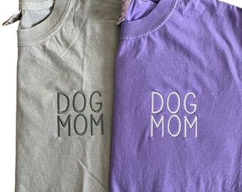 Dog Mom Embroidered T-Shirt // Comfort Colors Embroidered Shirt