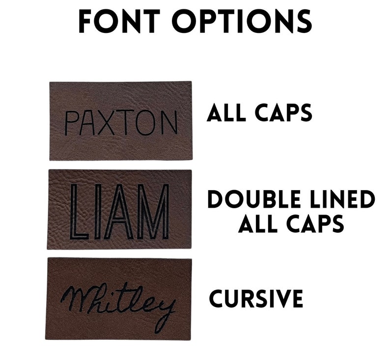 May include: Three font options for a personalised leather patch. The first option is all caps, the second is double lined all caps, and the third is cursive.