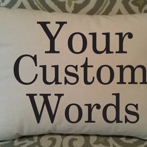 Your Custom Wording on Pillow, Personalized Pillow, Custom Pillow, Cover with Insert image 1