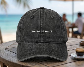 You're On Mute Hat, Funny Washed Dad Cap, Sarcastic Office Gift for Men, Birthday Gift for Wife, Coworker Christmas Gift, Unique Gift