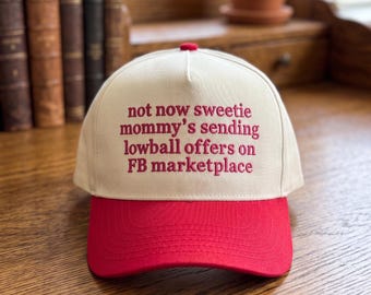 Funny Mom Hat Not Now Sweetie Mommys Sending Lowball Offers On FB Marketplace Sarcastic Thrifter Gift Bargain Hunter Cap Humor Baseball Hat