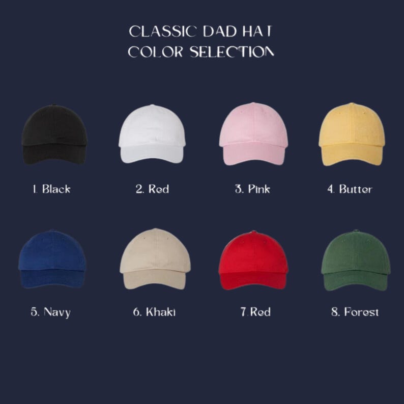 May include: A selection of eight classic dad hats in various colors, including black, white, pink, yellow, navy, khaki, red, and forest green. The text "CLASSIC DAD HAT COLOR SELECTION" is at the top, with each hat labeled with a number and color name.