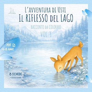 Puede incluir: Ilustración digital de un cervatillo bebiendo de un lago, con texto en italiano: "L'AVVENTURA DI USTI IL RIFLESSO DEL LAGO RACCONTO DA COLORARE VOL.3". La imagen tiene una combinación de colores azul y blanco, con una cordillera al fondo. También se ve el texto "PDF 4-8 ANNI".