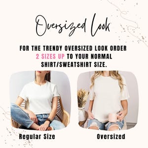 May include: Image comparing regular and oversized t-shirt fits. Text reads "Oversized Look" and "For the trendy oversized look order 2 sizes up to your normal shirt/sweatshirt size." The image shows two women wearing white t-shirts.
