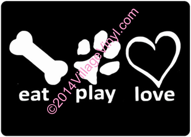 Eat Play Love Decal Eat Play Love Vinyl Decal Dog Lover Window Sticker Animal Rescue image 1