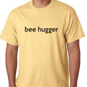 T-Shirt Honey Bee Tee Shirt Bee Hugger Tee Shirt Beekeeping T-Shirt Beekeeper Shirt Honeybee Tee Tees for the Bees image 1