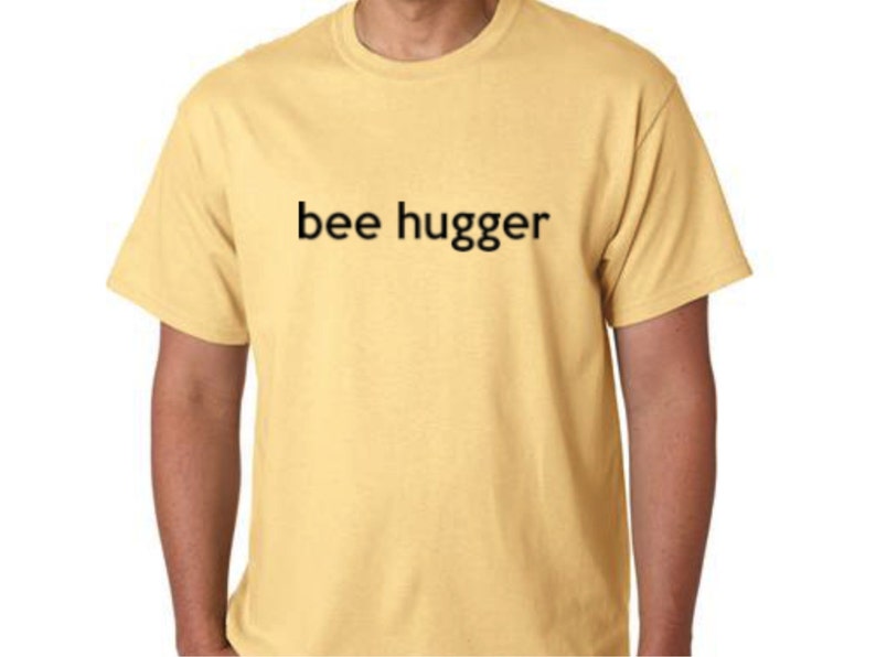 T-Shirt Honey Bee Tee Shirt Bee Hugger Tee Shirt Beekeeping T-Shirt Beekeeper Shirt Honeybee Tee Tees for the Bees image 1