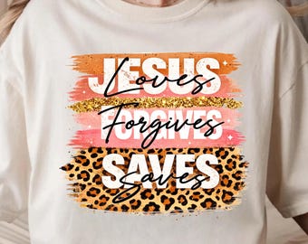 Jesus Loves Forgives Saves Shirt, Christian Leopard Print Tee, Faith Based Boutique Style Shirt, Religious Gift for Women