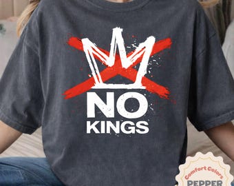 No Kings Shirt, Anti King Shirt, Protest Shirt, Freedom Shirt, Political Statement Tee, Equality Shirt, Activist Shirt