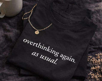 overthinking again as usual T-Shirt | Minimal Text Tee, White Comfort Shirt