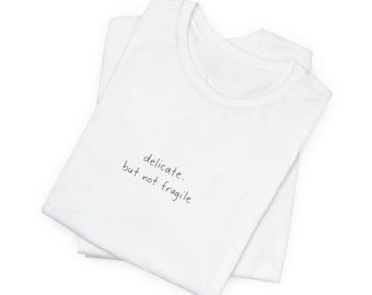 delicate but not fragile  Slogan Tee | Minimal Script White T-Shirt