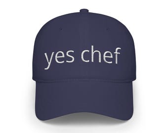 yes chef Low Profile Cap | Embroidered Chef Hat Phrase, Kitchen Cookwear