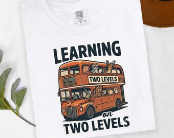 Learning on Two Levels Shirt, Funny Double Decker School Bus Teacher Tee,Back to School Shirt, Cute Classroom Gift,Elementary Teacher TShirt