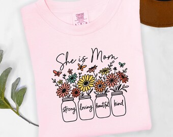 She Is Mom Shirt, Wildflower Mason Jar T-shirt, Mother's Day Gift, Comfort Colors Mom Tee, Floral Birthday Gift for Mom, Strong Loving Kind