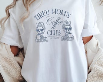 Tired Moms Coffee Club Shirt, Est 2026 Mama tshirt, Coffee Lover Mom Gift, New Mom Survival Shirt, Funny Mother’s Day