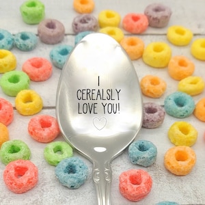I Cerealsly Love You Cereal Spoon , Option to Personalize with name Foodie Gift, Boyfriend, Husband, Wife, Girlfriend, Child spoon gift