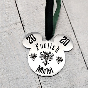 Foolish Mortal  Custom Year Mickey Mouse Haunted Mansion Christmas Halloween Tree Ornament Gift Option to add Personalized Name on Back
