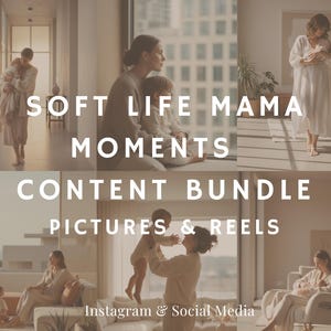 Könnte beinhalten: Eine Collage von Lifestyle-Bildern mit Müttern und Kindern in neutralen Farbtönen. Der Text-Overlay lautet "SOFT LIFE MAMA MOMENTS CONTENT BUNDLE PICTURES & REELS" mit "Instagram & Social Media" am unteren Rand.
