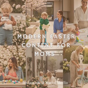 Könnte beinhalten: Eine Collage von Bildern mit dem Text "MODERN EASTER CONTENT FOR MOMS" und "Instagram & Social Media". Die Bilder zeigen Kinder mit ihren Müttern, Ostereiern und Frühlingsblumen. Das Gesamtthema ist Ostern.