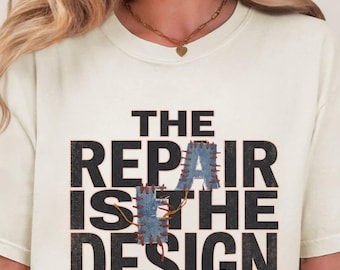The Repair Is The Design Shirt, Visible Mending Graphic Tee, Crafter Maker Sweatshirt