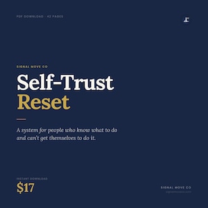 May include: A navy blue digital download graphic with the text "Self-Trust Reset" in white and gold. The text "A system for people who know what to do and can't get themselves to do it" is below. The graphic also includes the text "PDF DOWNLOAD 42 PAGES".