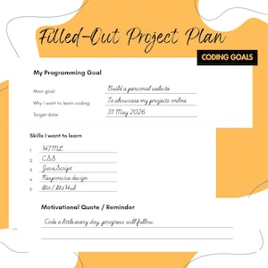 May include: A project plan titled "Filled-Out Project Plan" with handwritten text. It outlines programming goals, skills to learn (HTML, CSS, JavaScript, Responsive design, Git/GitHub), and a motivational quote: "Code a little every day, progress will follow."