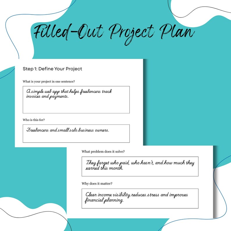 May include: A project plan titled "Filled-Out Project Plan" on a teal background. The plan defines a web app for freelancers to track invoices and payments. It addresses the problem of forgotten payments and aims to improve financial planning.