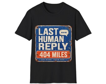 Last Human Reply 404 Miles Shirt, Funny Internet T-Shirt, Programmer Gift, Dead Internet Tee