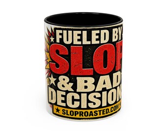Fueled by Slop and Bad Decisions Mug, Funny Coffee Cup