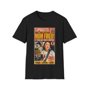 Mom Fired! 5-Year-Old Takes Control Tabloid T-Shirt, Funny SlopRoasted Graphic Tee 画像 1