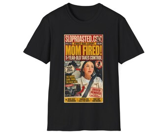 Mom Fired! 5-Year-Old Takes Control Tabloid T-Shirt, Funny SlopRoasted Graphic Tee