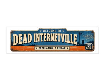 Dead Internetville Population 1 Human Bumper Sticker, Route 404 Funny Car Decal