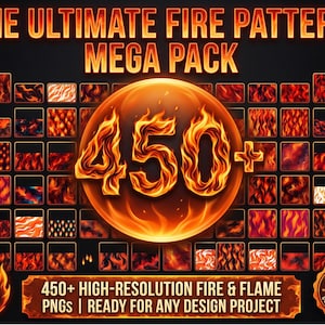 May include: A digital collection titled THE ULTIMATE FIRE PATTERN MEGA PACK featuring over 450 high-resolution fire and flame PNG images. The graphic displays a large central circle with the number 450+ rendered in a bright orange flame texture.