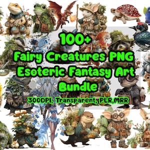 May include: A collection of over 100 whimsical fairy creatures in PNG format. The image features various fantastical beings, including frogs, mice, and dragons, with the text "Fairy Creatures PNG Esoteric Fantasy Art Bundle". The image is labeled as 300DPI, Transparent, PLR, MRR.