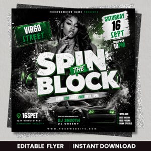 May include: A black and green promotional flyer with the text "Spin the Block." The flyer features a woman, a car, and event details, including the date, time, and location. The words "Editable Flyer" and "Instant Download" are at the bottom.
