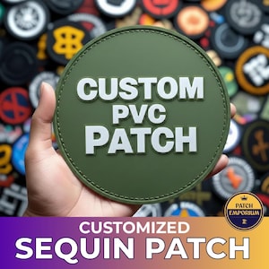 May include: A round, olive green PVC patch with the words "CUSTOM PVC PATCH" in bold white letters. The patch is held in a hand, with a variety of other patches in the background. The bottom of the image reads "CUSTOMIZED SEQUIN PATCH".