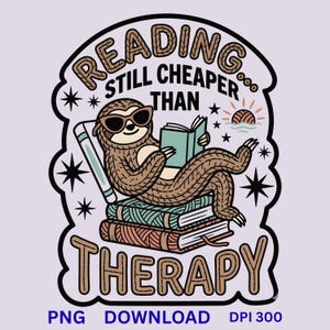 May include: A cartoon illustration features a sloth wearing sunglasses, lounging on books, and reading. The text reads "Reading Still Cheaper Than Therapy." The design includes stars, a sun, and waves, with the words "PNG DOWNLOAD DPI 300" at the bottom.