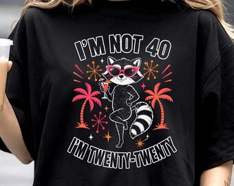 I'm Not 40 I'm Twenty Twenty Raccoon PNG, Funny Raccoon 40th Birthday Digital Download