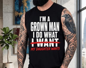Ich bin ein erwachsener Mann, ich tue, was meine Tochter will, lustiger Vater Png, Vater Tochter Humor sarkastischer Png, Dada Urlaub Png Geschenk digitaler Download