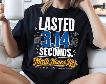 Lasted 3.14 Seconds Math Never Lies PNG, Funny Pi Day Digital Download, Nerd Math Joke, Math Teacher Shirt Design PNG