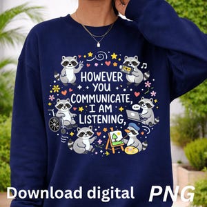 Puede incluir: Sudadera azul marino con un diseño circular de mapaches y el texto "HOWEVER YOU COMMUNICATE, I AM LISTENING." El diseño incluye estrellas, flores y notas musicales. Debajo está el texto "Download digital PNG".