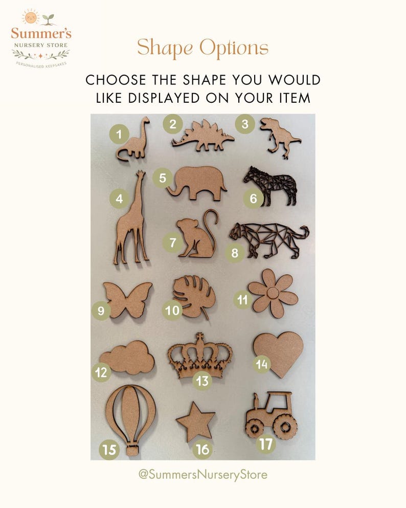 May include: Wooden shape options for personalized items. Includes a dinosaur, giraffe, elephant, zebra, butterfly, flower, cloud, crown, heart, hot air balloon, star, and tractor. Text reads "Shape Options" and "Choose the shape you would like displayed on your item."