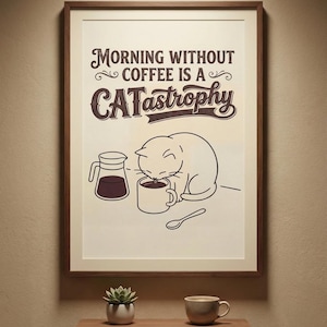May include: Framed art print with a brown wooden frame. The print features a cat drinking coffee with the text "MORNING WITHOUT COFFEE IS A CATastrophe". A coffee pot, mug, and spoon are also illustrated.