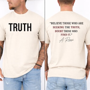 Truth T-Shirt, Believe Those Who Seek Truth Quote Tee, Inspirational Philosophy Shirt, Deep Thinking Graphic Tee, Minimalist Statement Top