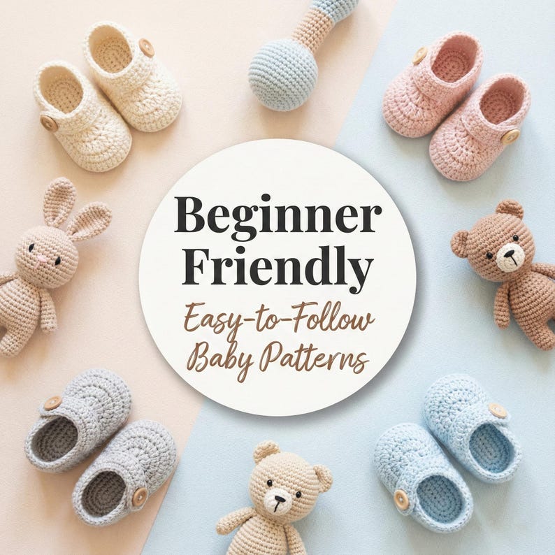 May include: A collection of handmade crochet baby items, including booties, a rattle, and small stuffed animals. The items are in soft pastel colors like cream, pink, blue, and gray. The image includes the text "Beginner Friendly Easy-to-Follow Baby Patterns."