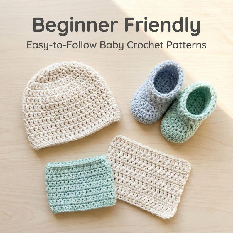 May include: A collection of handmade baby crochet items, including a cream-colored beanie, two pairs of baby booties in light blue and green, and a cream-colored square. The text "Beginner Friendly" and "Easy-to-Follow Baby Crochet Patterns" are displayed at the top.