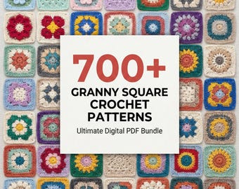 700+ Granny Square Patterns , Ultimate Crochet Pattern Bundle, Crochet Pattern For Beginners, Instant Digital Download