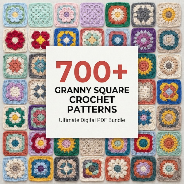 700+ Granny Square Patterns , Ultimate Crochet Pattern Bundle, Crochet Pattern For Beginners, Instant Digital Download