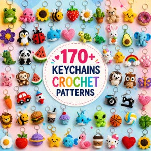 Könnte beinhalten: Eine Sammlung bunter gehäkelter Schlüsselanhänger in verschiedenen Formen, darunter Tiere, Lebensmittel und Blumen. Das Bild zeigt eine zentrale Grafik mit der Aufschrift "170+ Keychains Crochet Patterns."